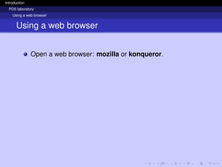 Introduction
PDS laboratory
Using a web browser
Using a web browser
Open a web browser: mozilla or konqueror.
 
