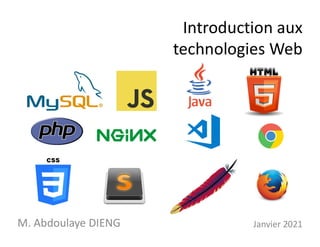 Introduction aux
technologies Web
M. Abdoulaye DIENG Janvier 2021
1
 