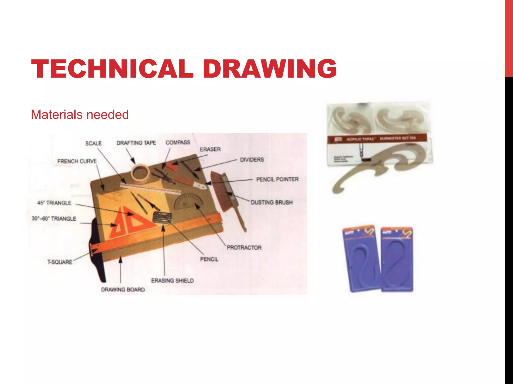 TECHNICAL DRAWING
Materials needed
