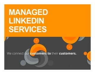 MANAGED 
LINKEDIN 
SERVICES 
How 
to 
use 
the 
world’s 
largest 
B2B 
network 
for 
lead 
generation 
and 
prospecting 
February 
24, 
2014 
 
