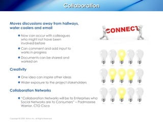 Collaboration


Moves discussions away from hallways,
water coolers and email

             Now can occur with colleagues
...