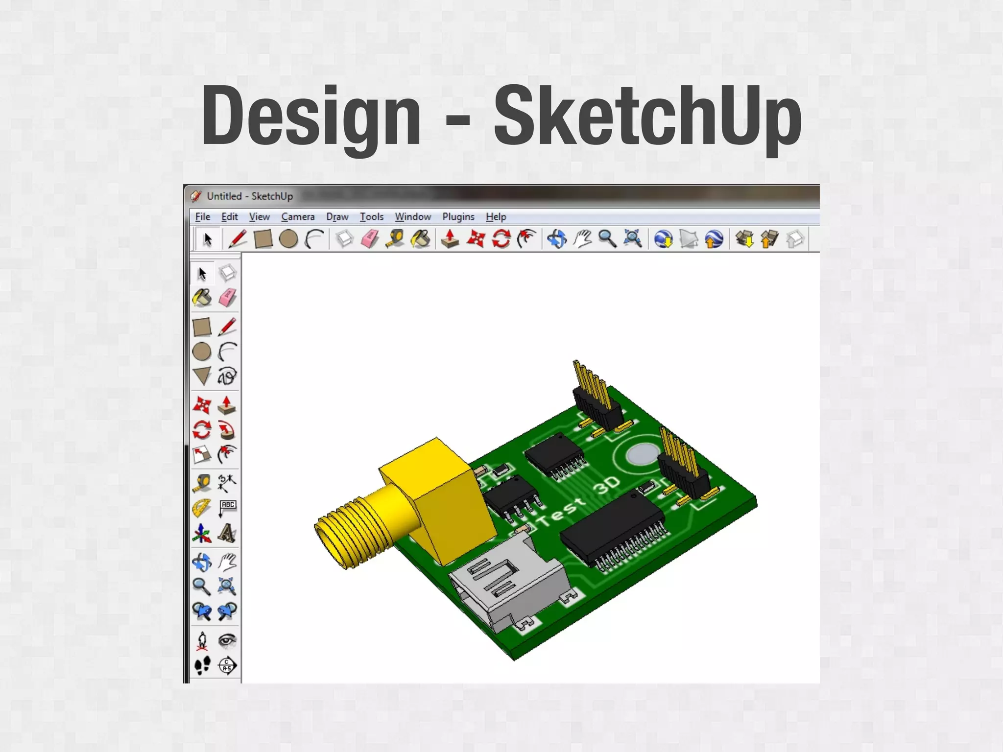 Design - SketchUp
 
