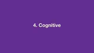4. Cognitive
 