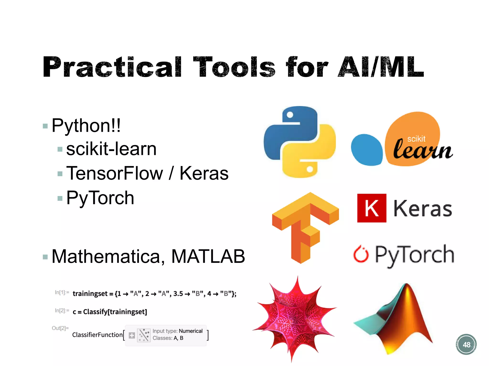 ▪Python!!
▪scikit-learn
▪TensorFlow / Keras
▪PyTorch
▪Mathematica, MATLAB
48
 