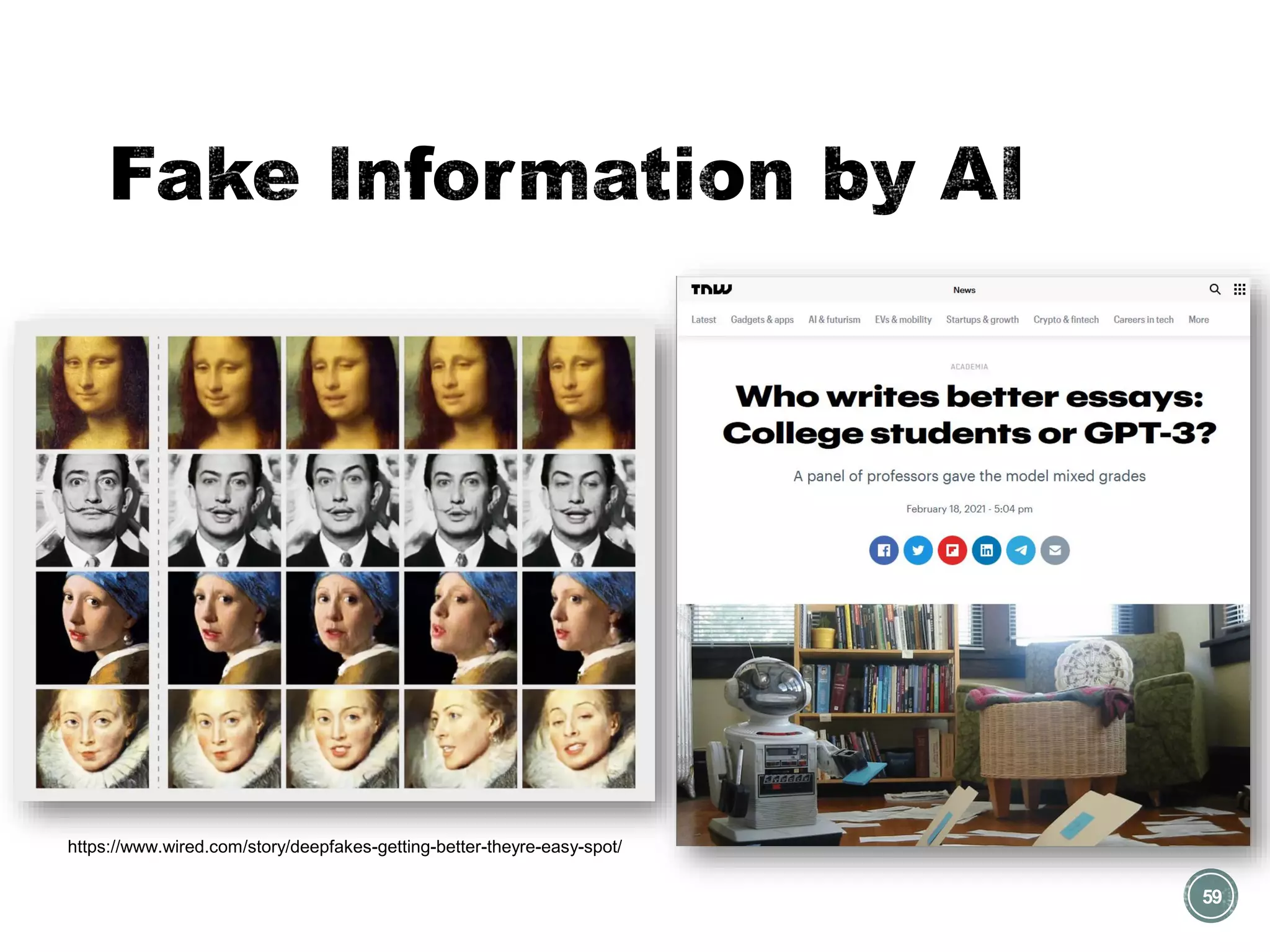 59
https://www.wired.com/story/deepfakes-getting-better-theyre-easy-spot/
 