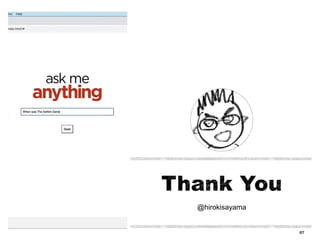 Thank You
67
@hirokisayama
 