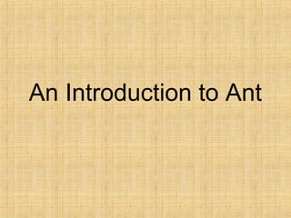 An Introduction to Ant