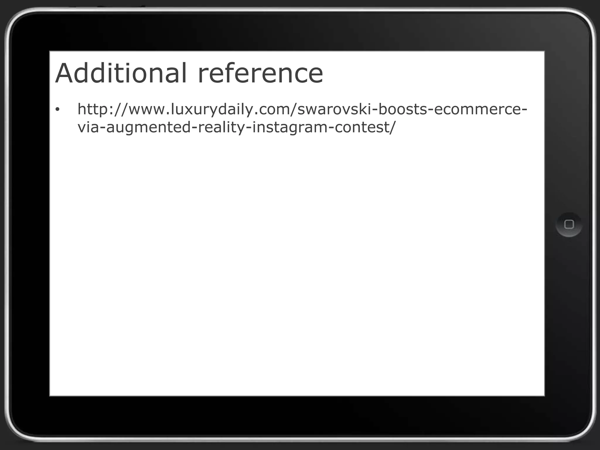 Additional reference
•

http://www.luxurydaily.com/swarovski-boosts-ecommercevia-augmented-reality-instagram-contest/

 