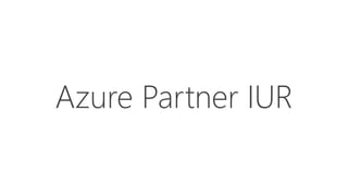 Azure Partner IUR
 