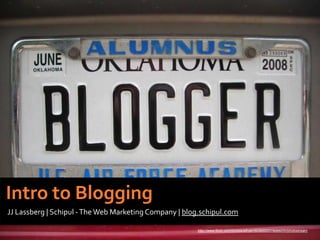 Intro to Blogging JJ Lassberg | Schipul - The Web Marketing Company | blog.schipul.com http://www.flickr.com/photos/wfryer/503600331/sizes/l/in/photostream 
