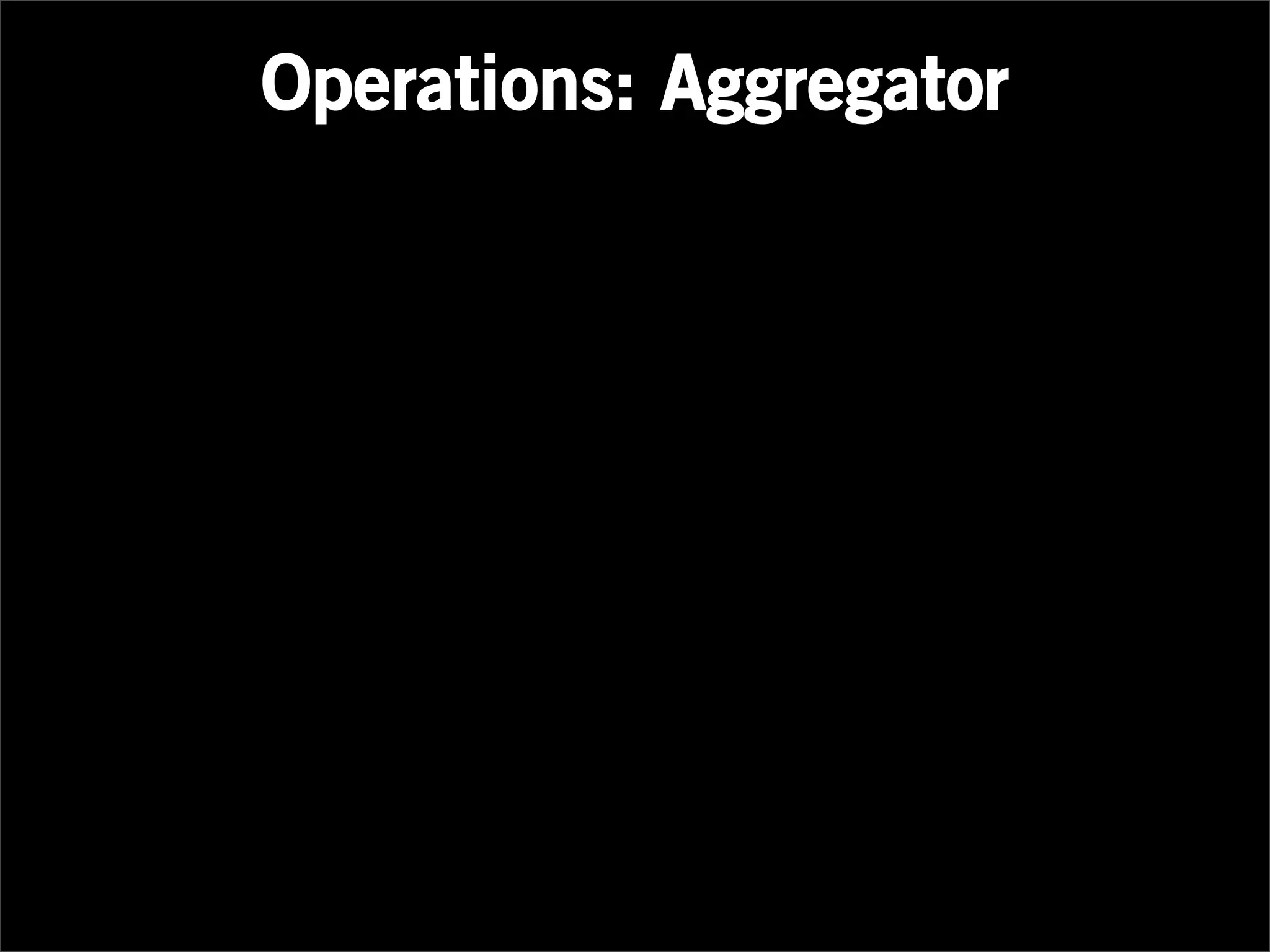 Operations: Aggregator
 