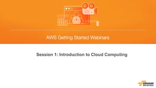 Session 1: Introduction to Cloud Computing
 