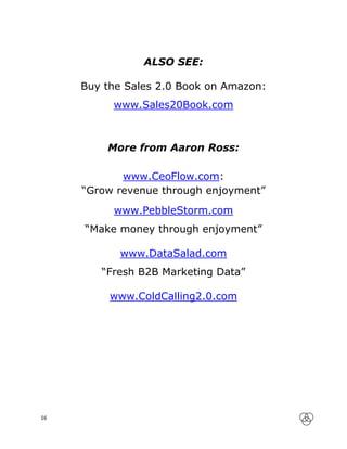 ALSO SEE:

      Buy the Sales 2.0 Book on Amazon:
           www.Sales20Book.com



          More from Aaron Ross:

    ...
