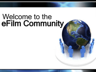 Welcome  to the eFilm   Community 
