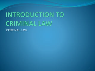 CRIMINAL LAW
1
 