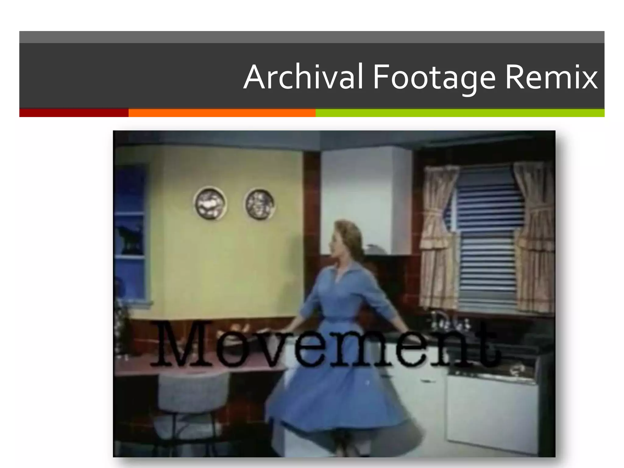 Archival Footage Remix
 
