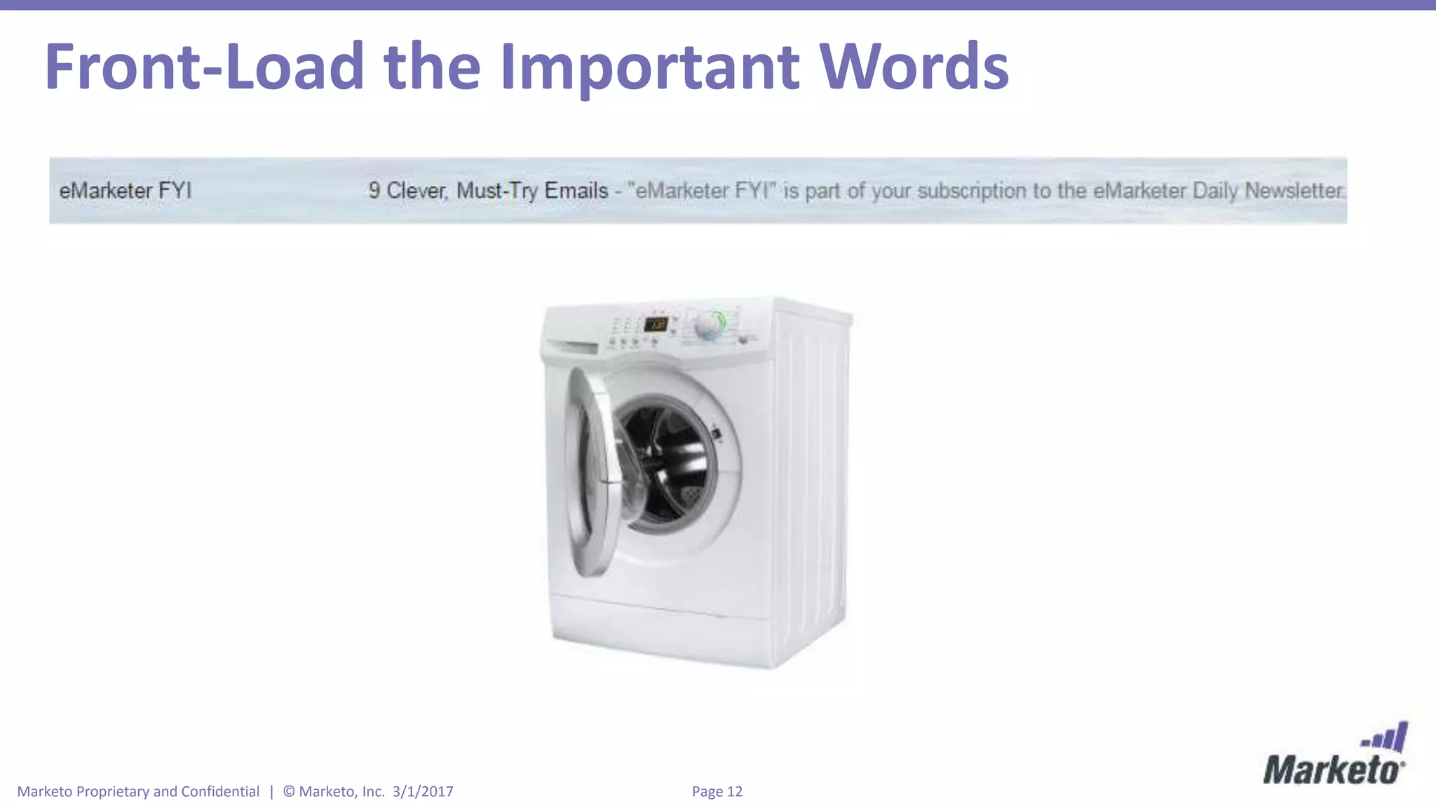 Page 12Marketo Proprietary and Confidential | © Marketo, Inc. 3/1/2017
Front-Load the Important Words
 