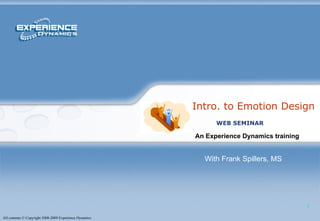 Intro. to Emotion Design An Experience Dynamics training   WEB SEMINAR With Frank Spillers, MS 