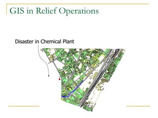 GIS in Relief Operations Disaster in Chemical Plant 