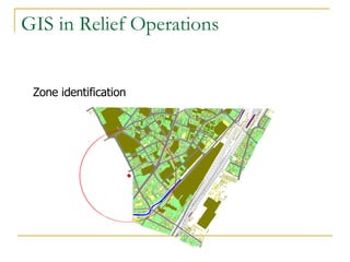 GIS in Relief Operations Zone identification 