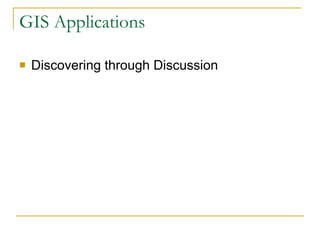 GIS Applications Discovering through Discussion 