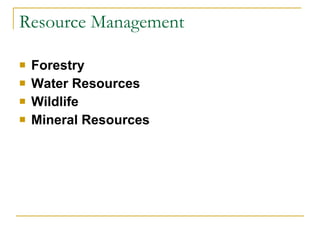 Resource Management Forestry Water Resources Wildlife Mineral Resources 