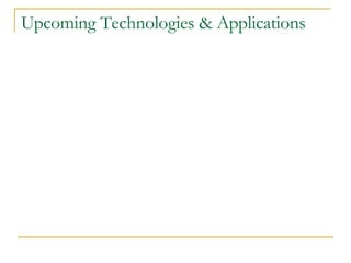Upcoming Technologies & Applications 