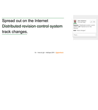 16 — intro to git — #dcbpw 2019 — @genehack
 
