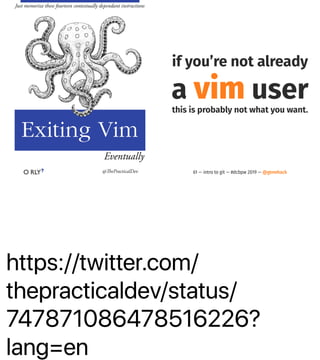 https://twitter.com/
thepracticaldev/status/
747871086478516226?
lang=en
if you’re not already
a vim userthis is probably not what you want.
61 — intro to git — #dcbpw 2019 — @genehack
 