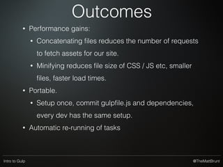 @TheMattBruntIntro to Gulp
4
 