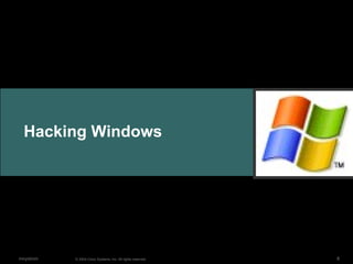Hacking Windows © 2004 Cisco Systems, Inc. All rights reserved. mnystrom 