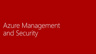 Azure Management
and Security
 
