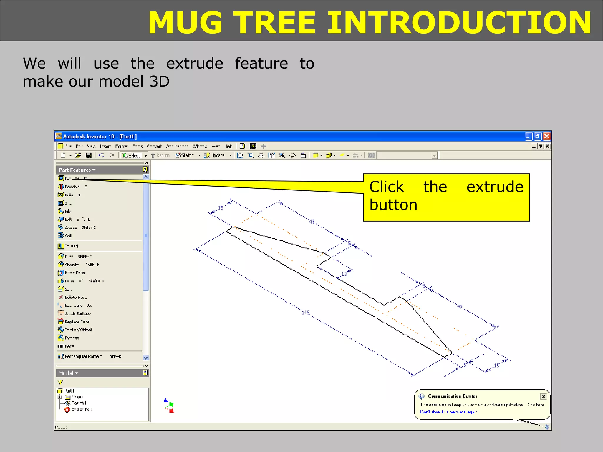 Click the extrude button We will use the extrude feature to make our model 3D 