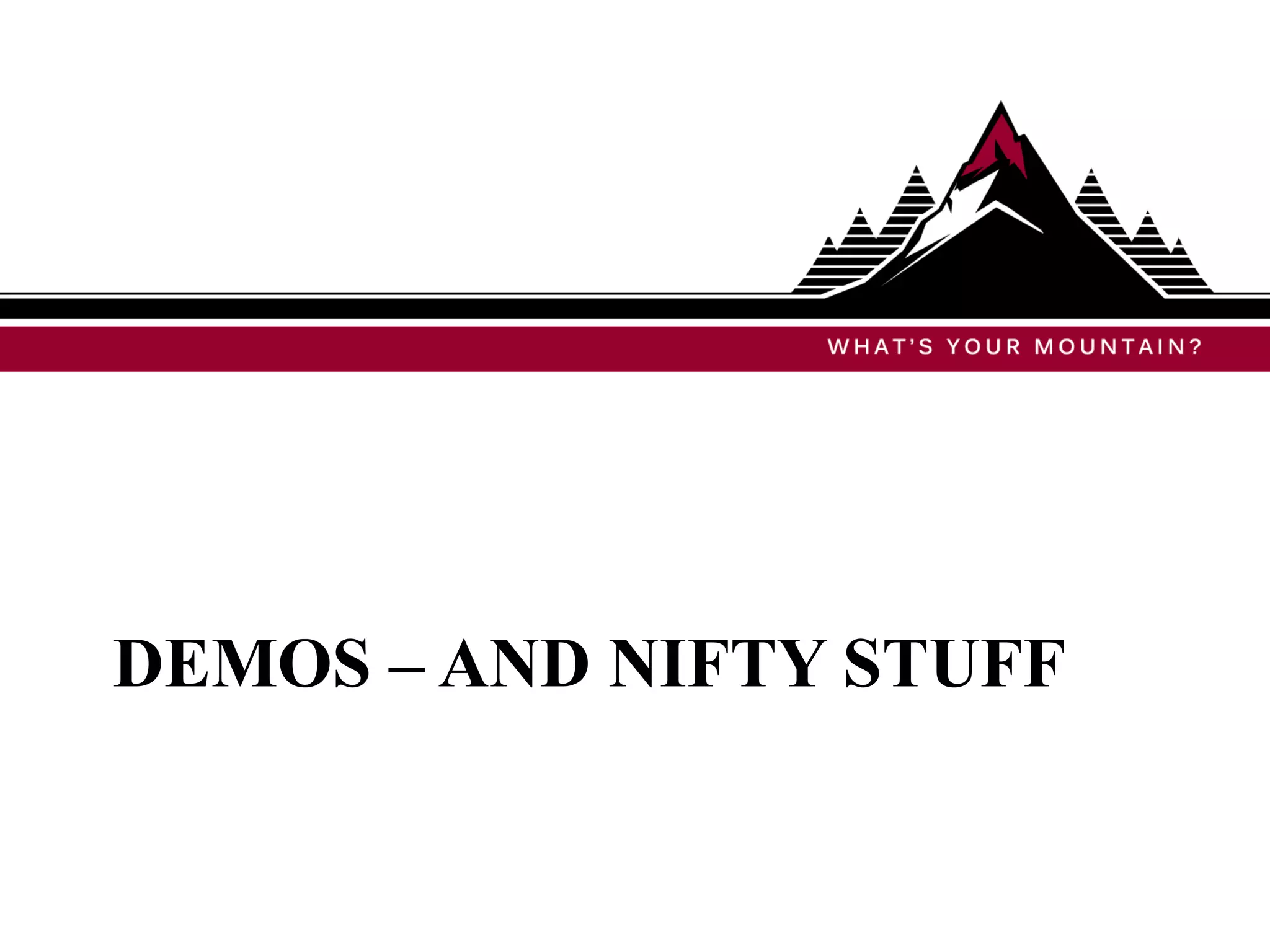 DEMOS – AND NIFTY STUFF
 