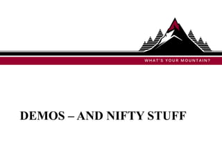 DEMOS – AND NIFTY STUFF
 
