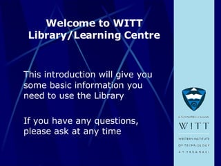 Welcome to WITT Library/Learning Centre ,[object Object],[object Object]