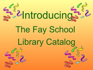 Introducing The Fay School  Library Catalog 