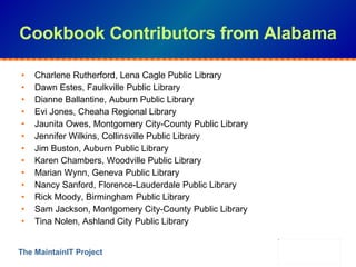 Cookbook Contributors from Alabama <ul><li>Charlene Rutherford, Lena Cagle Public Library </li></ul><ul><li>Dawn Estes, Fa...