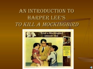 An Introduction to Harper Lee’s To Kill a Mockingbird 