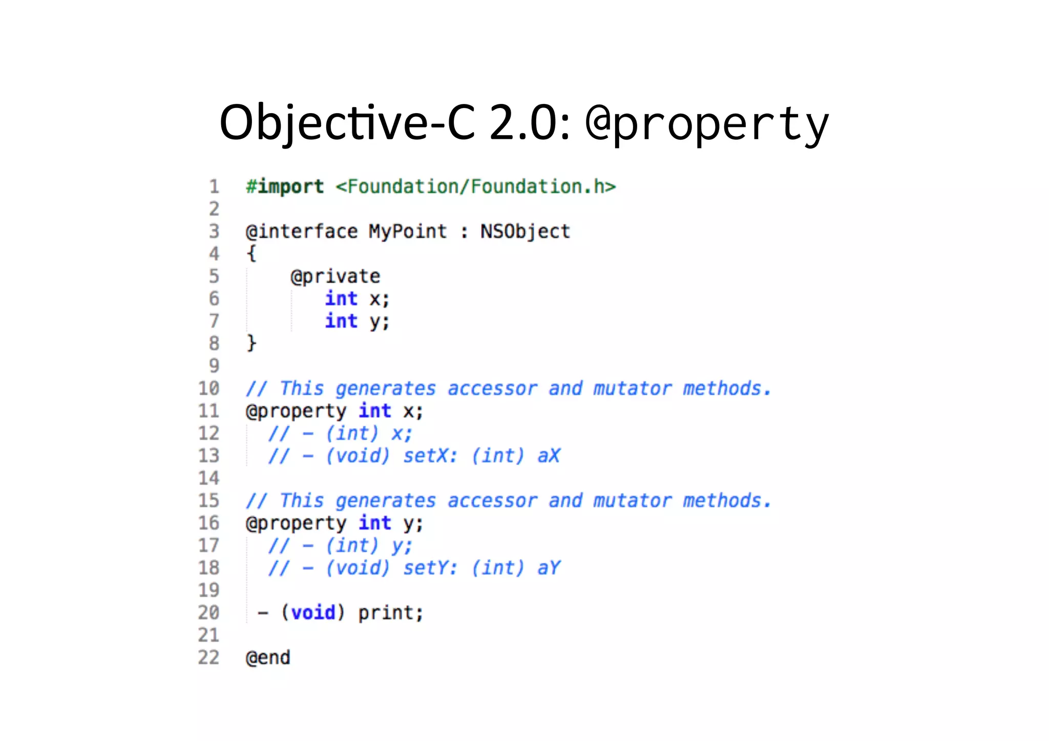 Objec)ve-­‐C	
  2.0:	
  @property
 