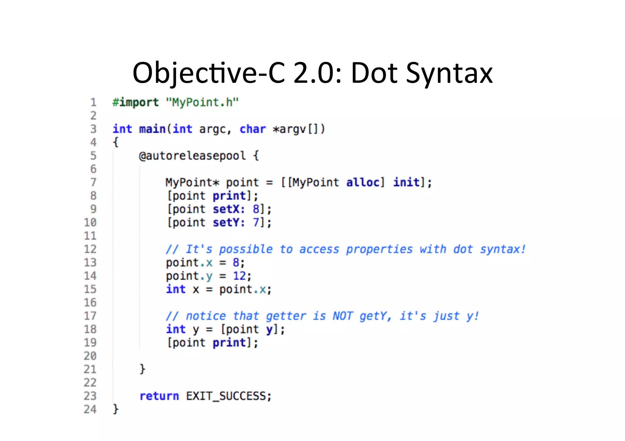 Objec)ve-­‐C	
  2.0:	
  Dot	
  Syntax	
  
 