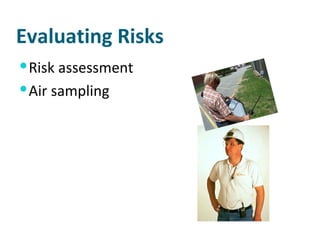 Evaluating Risks Risk assessment Air sampling 