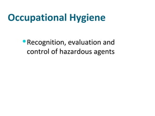 Occupational Hygiene Recognition, evaluation and control of hazardous agents 