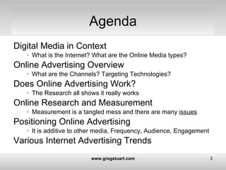 Agenda <ul><li>Digital Media in Context </li></ul><ul><ul><ul><li>What is the Internet? What are the Online Media types? <...