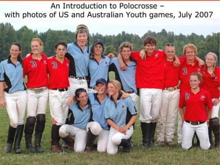 An Introduction to Polocrosse –  with photos of US and Australian Youth games, July 2007 