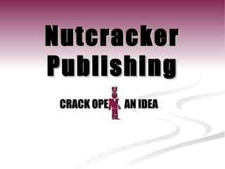 Nutcracker Publishing CRACK OPE  AN IDEA 