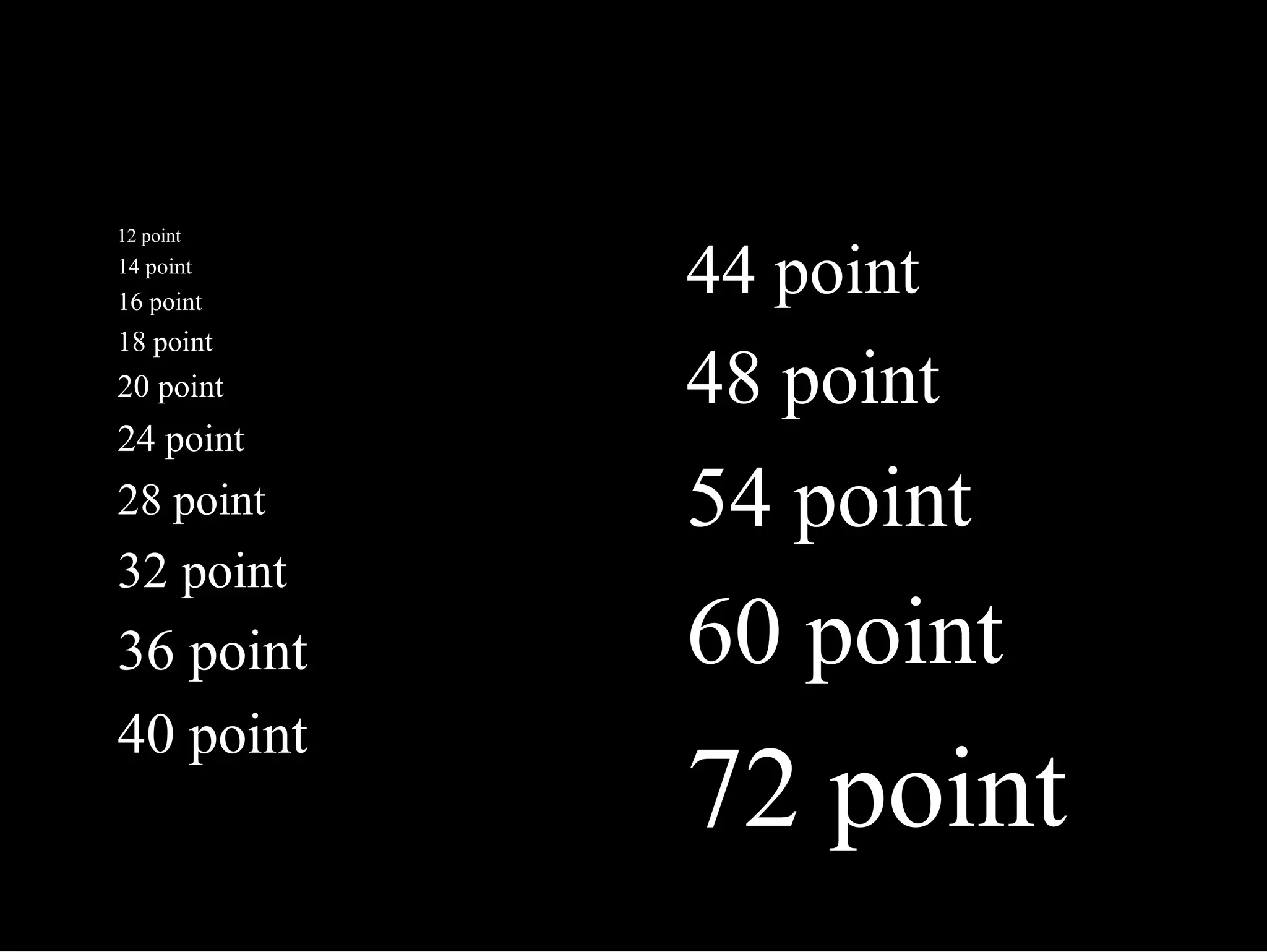 12 point 14 point 16 point 18 point 20 point 24 point 28 point 32 point 36 point 40 point 44 point 48 point 54 point 60 point 72 point 