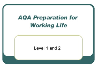 AQA Preparation for  Working Life Level 1 and 2 
