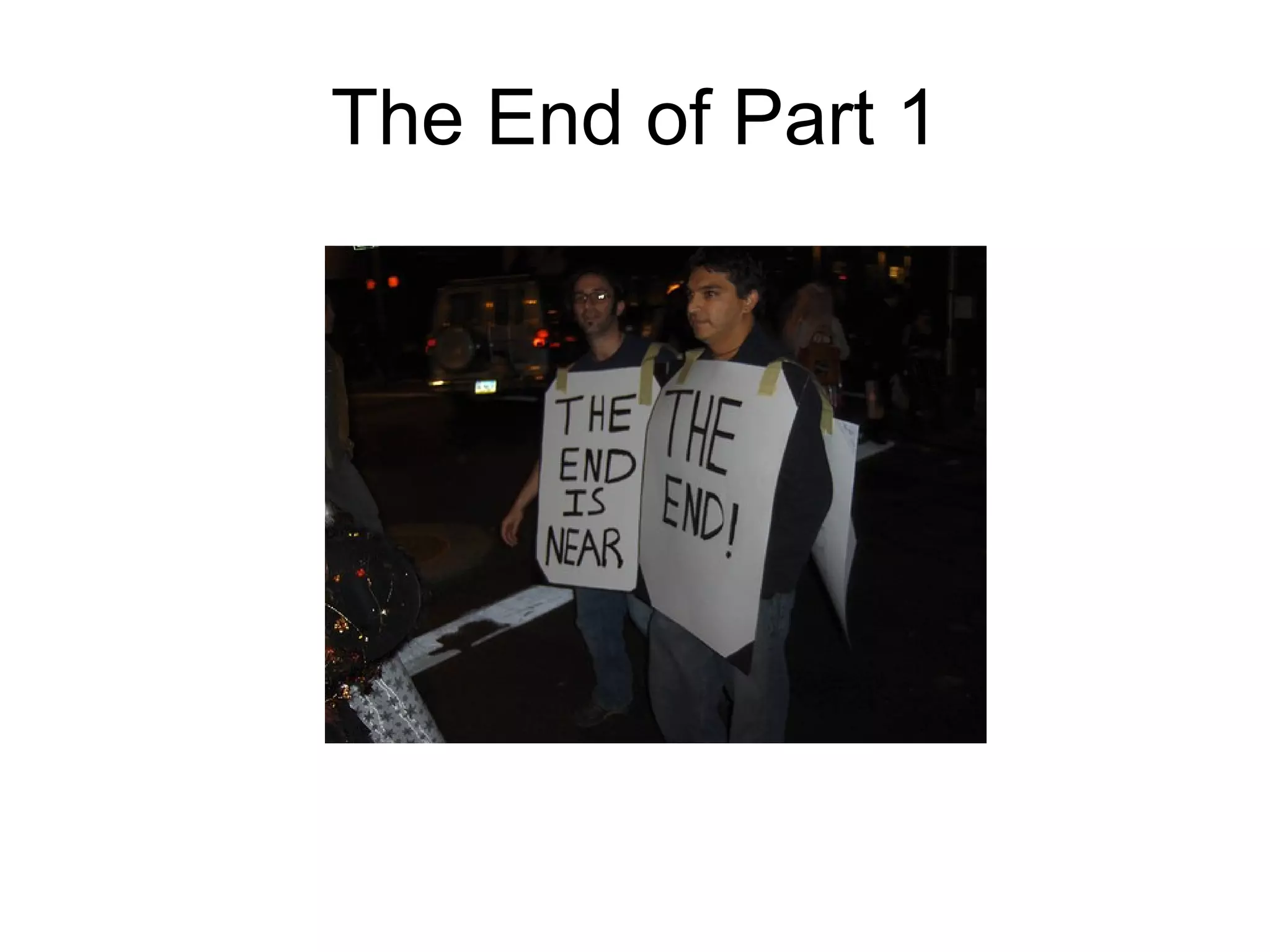 The End of Part 1 
