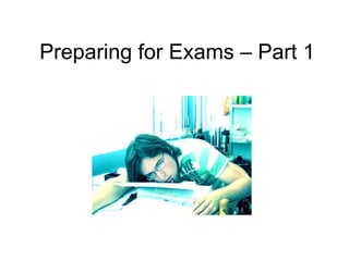 Preparing for Exams – Part 1 